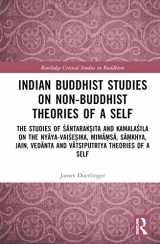 9781032299303-1032299304-Indian Buddhist Studies on Non-Buddhist Theories of a Self (Routledge Critical Studies in Buddhism)