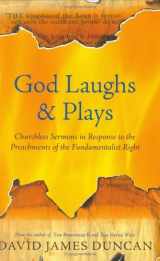 9780977717002-0977717003-God Laughs & Plays: Churchless Sermons in Response to the Preachments of the Fundamentalist Right