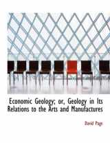 9780554985831-0554985837-Economic Geology: Or, Geology in Its Relations to the Arts and Manufactures (Bibliobazaar Reproduction Series)