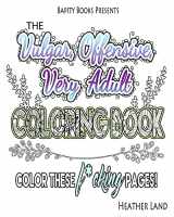 9781523714711-1523714719-The Vulgar Offensive Very Adult Coloring Book: For Mature Audiences