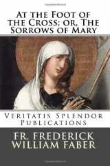 9781497325746-1497325749-At the Foot of the Cross; or, The Sorrows of Mary
