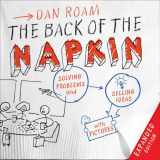 9781591843061-1591843065-The Back of the Napkin (Expanded Edition): Solving Problems and Selling Ideas with Pictures