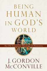 9780801099700-0801099706-Being Human in God's World: An Old Testament Theology of Humanity