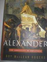 9781400062614-1400062616-Alexander: The Ambiguity of Greatness