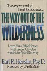 9780840776624-0840776624-The Way Out of the Wilderness: Learn How Bible Heroes With Feet of Clay Are Models for Your Recovery