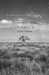 9780674045859-0674045858-A Misplaced Massacre: Struggling over the Memory of Sand Creek