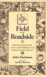 9780811726252-0811726258-Book of Field & Roadside: Open-Country Weeds, Trees, and Wildflowers of Eastern North America