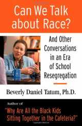 9780807032848-0807032840-Can We Talk About Race?: And Other Conversations in an Era of School Resegregation