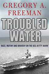 9780230613614-0230613616-Troubled Water: Race, Mutiny, and Bravery on the USS Kitty Hawk