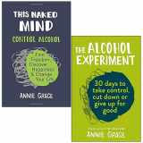9789123925896-9123925892-This Naked Mind: Control Alcohol, Find Freedom, Discover Happiness & Change Your Life & The Alcohol Experiment 2 Books Collection Set by Annie Grace