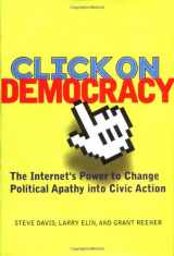9780813340050-0813340055-Click On Democracy: The Internet's Power To Change Political Apathy Into Civic Action