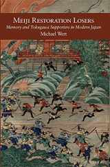 9780674251236-0674251237-Meiji Restoration Losers: Memory and Tokugawa Supporters in Modern Japan (Harvard East Asian Monographs)