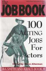 9781880399811-1880399814-The Job Book: 100 Acting Jobs for Actors (Career Development Book)
