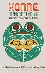 9780803271500-0803271506-Honne, the Spirit of the Chehalis: The Indian Interpretation of the Origin of the People and Animals