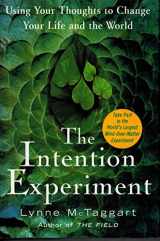 9780743276955-0743276957-The Intention Experiment: Using Your Thoughts to Change Your Life and the World