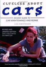 9781554073337-1554073332-Clueless About Cars: An Easy Guide to Car Maintenance and Repair (The Clueless series)