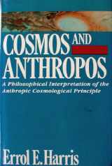 9780391036949-0391036947-Cosmos and Anthropos: A Philosophical Interpretation of the Anthropic Cosmological Principle