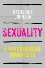 9780745641324-0745641326-Sexuality: A Psychosocial Manifesto