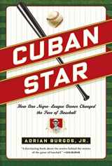 9780809037209-0809037203-Cuban Star: How One Negro-League Owner Changed the Face of Baseball