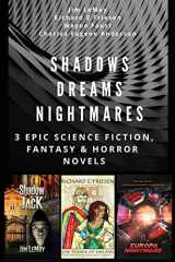 9781548793234-154879323X-Shadows Dreams Nightmares: 3 Epic Science Fiction, Fantasy & Horror Novels