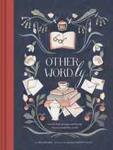 9781452125343-1452125341-Other-Wordly: words both strange and lovely from around the world (Book Lover Gifts, Illustrated Untranslatable Word Book)