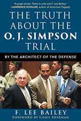 9781510765849-1510765840-The Truth about the O.J. Simpson Trial: By the Architect of the Defense