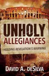 9781619701410-1619701413-Unholy Allegiances: Heeding Revelation's Warning