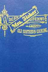 9781388176723-1388176726-What Mrs. Fisher Knows About Southern Cooking