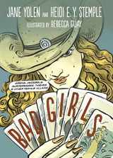 9781580891851-1580891853-Bad Girls: Sirens, Jezebels, Murderesses, Thieves and Other Female Villains