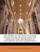 9781146450362-1146450362-The Works of the Most Reverend Father in God, William Laud, D.D. Sometime Lord Archbishop of Canterbury, Volume 6, part 1