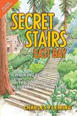 9781595800633-1595800638-Secret Stairs: East Bay: A Walking Guide to the Historic Staircases of Berkeley and Oakland (Revised September 2020)