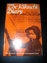 9780252003158-0252003152-The Kikuchi Diary: Chronicle from an American Concentration Camp