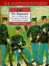 9780791053782-0791053784-Fix Bayonets: The U.S. Infantry from the American Civil War to the Surrender of Japan (G.i. Series)