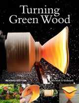 9781784945589-1784945587-Turning Green Wood: An inspiring introduction to the art of turning bowls from freshly felled, unseasoned wood.