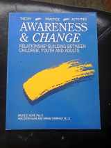 9780962536625-0962536628-Awareness and Change: Relationship Building Between Children, Youth and Adults