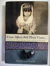 9780060745332-0060745339-Even After All This Time: A Story of Love, Revolution, and Leaving Iran