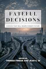 9781503611450-1503611450-Fateful Decisions: Choices That Will Shape China's Future (Studies of the Walter H. Shorenstein Asia-Pacific Research Center)