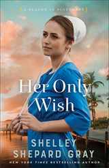 9780800741686-0800741684-Her Only Wish: (An Amish Christian Romance Series about Living Fully, Friendships, Heartbreaks, and Finding Love)