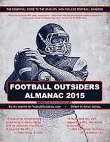 9781515363088-1515363082-Football Outsiders Almanac 2015: The Essential Guide to the 2015 NFL and College Football Seasons