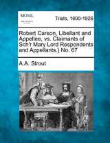 9781275505780-1275505783-Robert Carson, Libellant and Appellee, vs. Claimants of Sch'r Mary Lord Respondents and Appellants.} No. 67