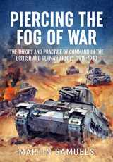 9781911628903-1911628909-Piercing the Fog of War: The Theory and Practice of Command in the British and German Armies, 1918-1940