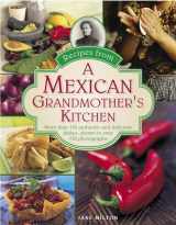 9780754829614-0754829618-Recipes from a Mexican Grandmother's Kitchen: More Than 150 Authentic And Delicious Dishes, Shown In Over 750 Photographs
