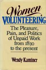 9780385184236-0385184239-Women volunteering: The pleasure, pain, and politics of unpaid work from 1830 to the present