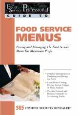 9780910627238-0910627231-Food Service Menus: Pricing and Managing the Food Service Menu for Maximun Profit (The Food Service Professional Guide to Series 13)