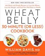 9781623362089-1623362083-Wheat Belly 30-Minute (Or Less!) Cookbook: 200 Quick and Simple Recipes to Lose the Wheat, Lose the Weight, and Find Your Path Back to Health