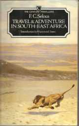 9780712604451-0712604456-Travel and Adventure in South-East Africa: Being the Narrative of the Last Eleven Years Spent by the Author on the Zambesi and Its Tributaries (Century Travellers)