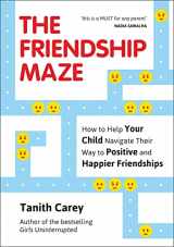 9781786854957-1786854953-The Friendship Maze: How to Help Your Child Navigate Their Way to Positive and Happier Friendships