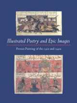 9780300199956-0300199953-Illustrated Poetry and Epic Images: Persian Painting of the 1330s and 1340s