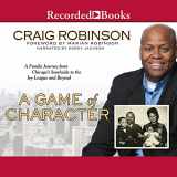9781449823542-1449823548-A Game of Character: A Family Journey from Chicago's Southside to the Ivy League and Beyond