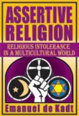 9781412851206-1412851203-Assertive Religion: Religious Intolerance in a Multicultural World